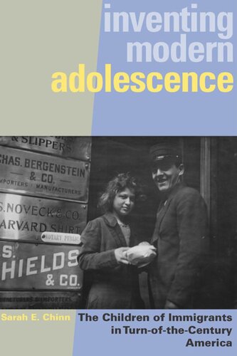 Inventing Modern Adolescence The Children Of Immigrants In Turnofthecentury America Sarah E Chinn
