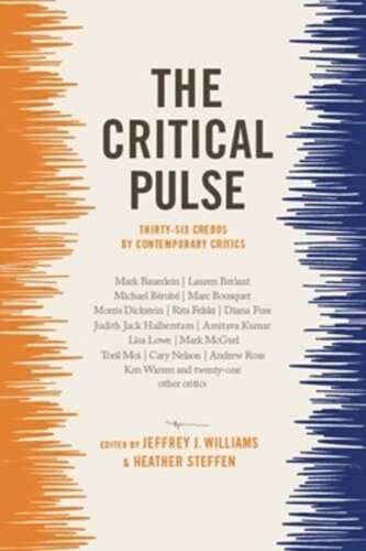 The Critical Pulse Thirtysix Credos By Contemporary Critics Jeffrey Williams Editor Heather Steffen Editor