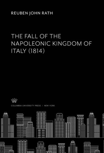 The Fall Of The Napoleonic Kingdom Of Italy 1814 Reuben John Rath