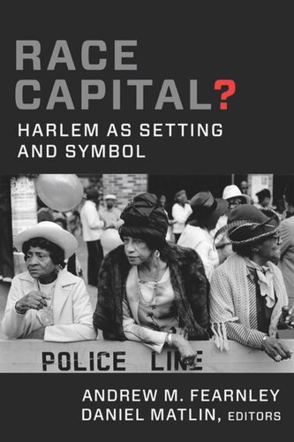 Race Capital Harlem As Setting And Symbol Andrew M Fearnley Editor Daniel Matlin Editor
