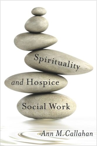 Spirituality And Hospice Social Work Ann Callahan