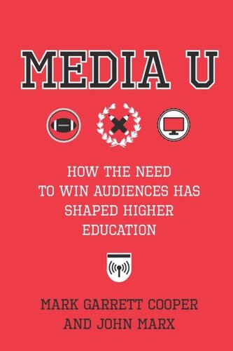 Media U How The Need To Win Audiences Has Shaped Higher Education John Marx Mark Garrett Cooper