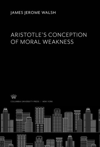 Aristotles Conception Of Moral Weakness James Jerome Walsh