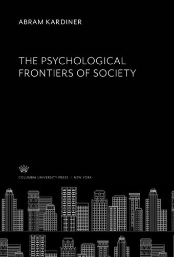 The Psychological Frontiers Of Society Abram Kardiner Ralph Linton Cora Du Bois James West