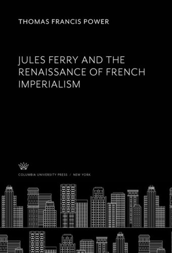 Jules Ferry And The Renaissance Of French Imperialism Thomas Francis Power