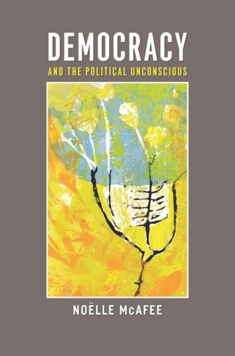 Democracy And The Political Unconscious Nolle Mcafee