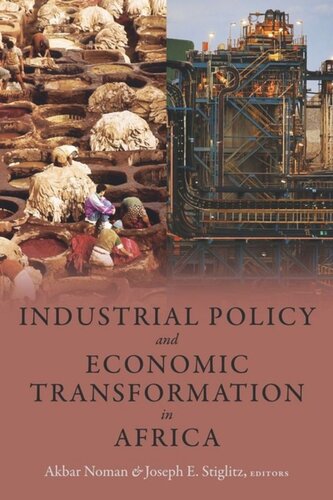 Industrial Policy And Economic Transformation In Africa Akbar Noman Editor Joseph E Stiglitz Editor