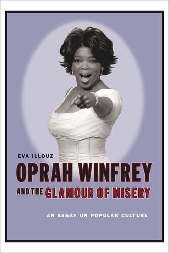Oprah Winfrey And The Glamour Of Misery An Essay On Popular Culture Eva Illouz