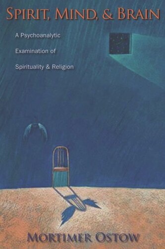 Spirit Mind And Brain A Psychoanalytic Examination Of Spirituality And Religion Mortimer Ostow