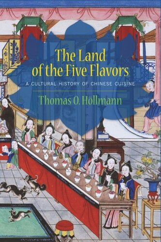 The Land Of The Five Flavors A Cultural History Of Chinese Cuisine Thomas O Hllmann Karen Margolis