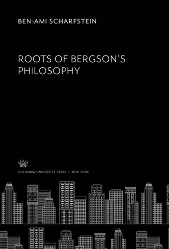 Roots Of Bergsons Philosophy Benami Scharfstein