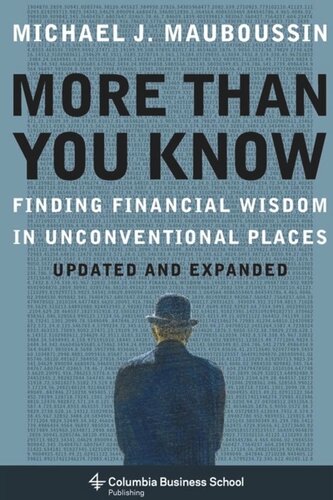 More Than You Know Finding Financial Wisdom In Unconventional Places Updated And Expanded Michael Mauboussin