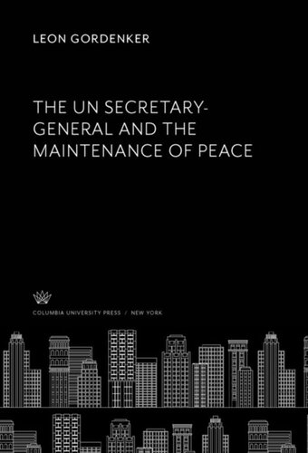 The Un Secretarygeneral And The Maintenance Of Peace Leon Gordenker