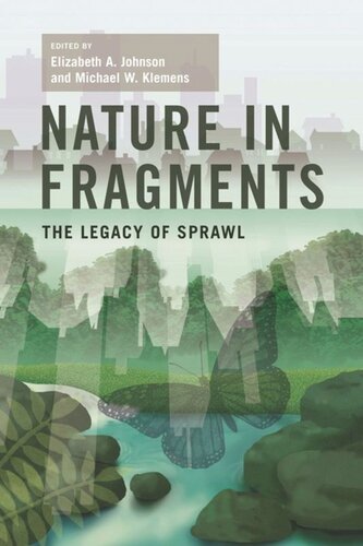 Nature In Fragments The Legacy Of Sprawl Elizabeth Johnson Editor Michael Klemens Editor
