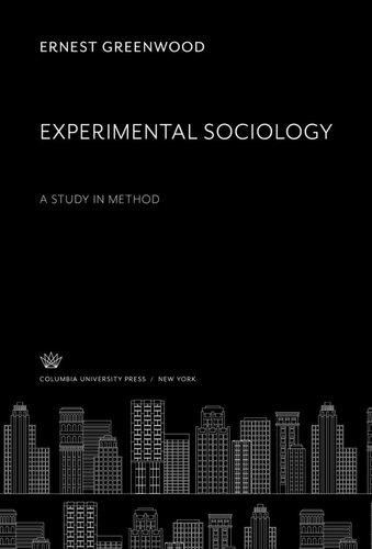 Experimental Sociology A Study In Method Ernest Greenwood