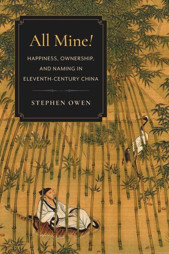 All Mine Happiness Ownership And Naming In Eleventhcentury China Stephen Owen