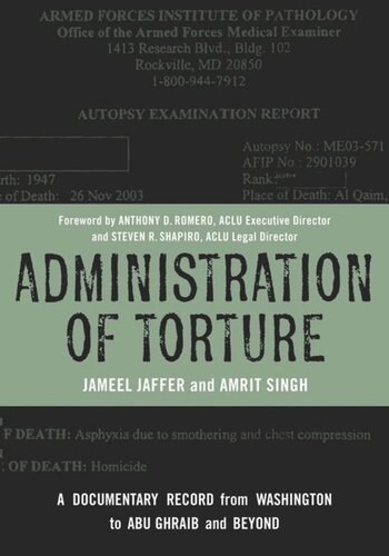 Administration Of Torture A Documentary Record From Washington To Abu Ghraib And Beyond Jameel Jaffer Amrit Singh Anthony Romero Steven Shapiro