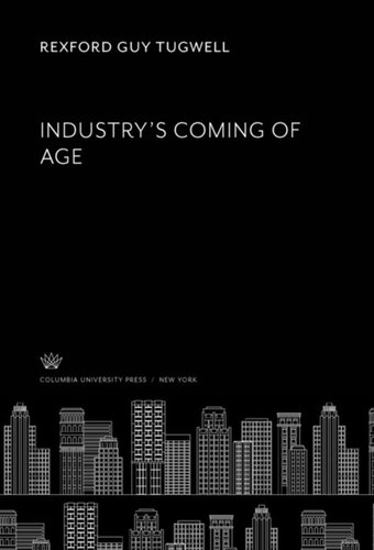 Industrys Coming Of Age Rexford Guy Tugwell