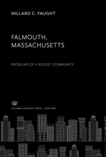 Falmouth Massachusetts Problems Of A Resort Community Millard C Faught