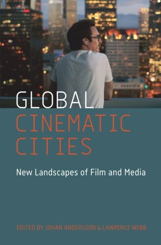 Global Cinematic Cities New Landscapes Of Film And Media Johan Andersson Editor Lawrence Webb Editor