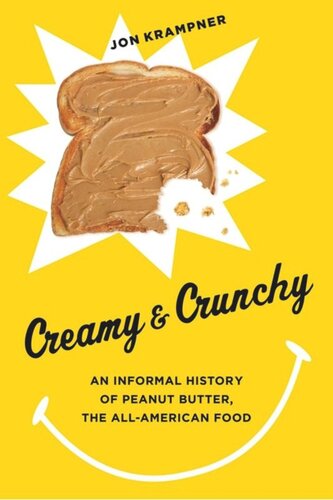 Creamy And Crunchy An Informal History Of Peanut Butter The Allamerican Food Jon Krampner