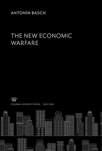 The New Economic Warfare Antonn Basch