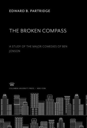 The Broken Compass A Study Of The Major Comedies Of Ben Jonson Edward B Partridge