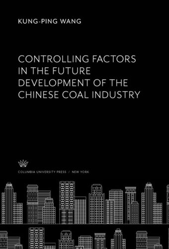 Controlling Factors In The Future Development Of The Chinese Coal Industry Kungping Wang
