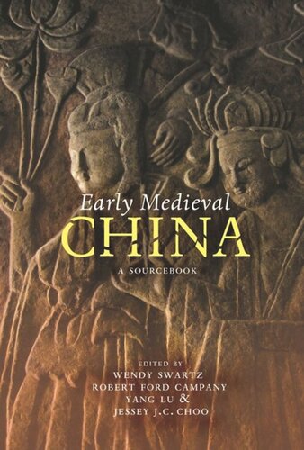 Early Medieval China A Sourcebook Pilot Project Ebook Available To Selected Us Libraries Only Wendy Swartz Editor Robert Ford Campany Editor Yang Lu Editor Jessey Choo Editor
