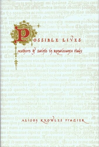 Possible Lives Authors And Saints In Renaissance Italy Alison Knowles Frazier