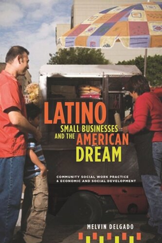 Latino Small Businesses And The American Dream Community Social Work Practice And Economic And Social Development Melvin Delgado