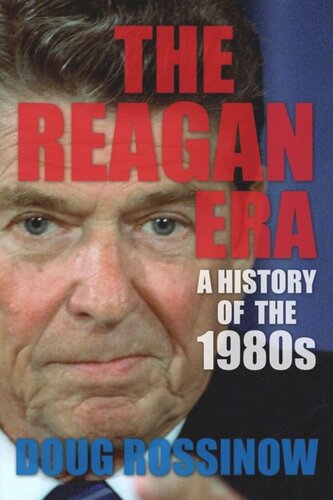 The Reagan Era A History Of The 1980s Doug Rossinow