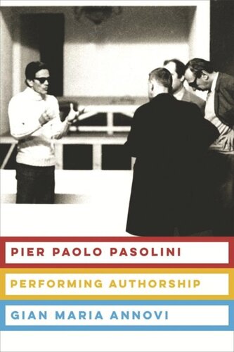 Pier Paolo Pasolini Performing Authorship Gian Maria Annovi