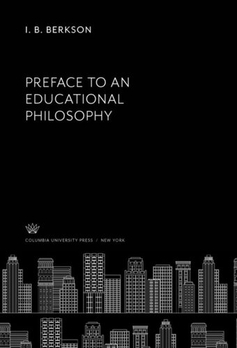 Preface To An Educational Philosophy I B Berkson