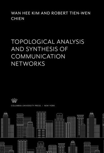 Topological Analysis And Synthesis Of Communication Networks Wan Hee Kim Robert Tienwen Chien