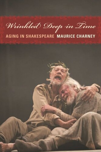Wrinkled Deep In Time Aging In Shakespeare Maurice Charney