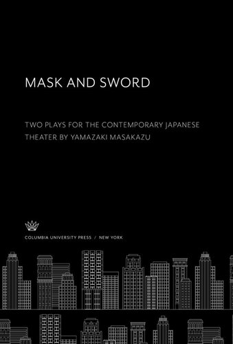 Mask And Sword Two Plays For The Contemporary Japanese Theater By Yamazaki Masakazu J Thomas Rimer