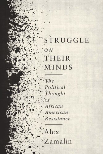 Struggle On Their Minds The Political Thought Of African American Resistance Alex Zamalin