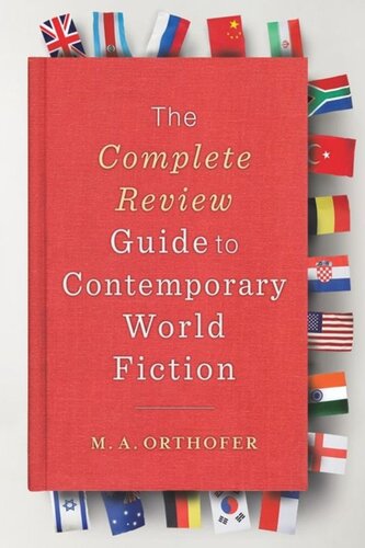 The Complete Review Guide To Contemporary World Fiction M A Orthofer