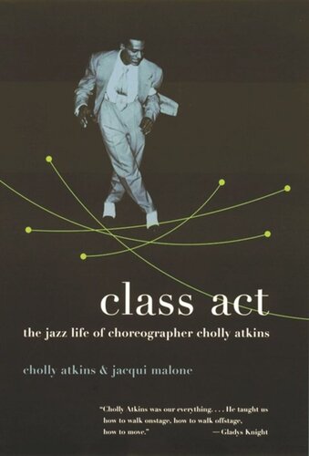 Class Act The Jazz Life Of Choreographer Cholly Atkins Cholly Atkins Jacqui Malone