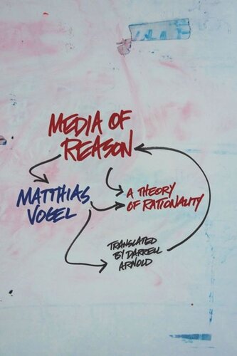 Media Of Reason A Theory Of Rationality Matthias Vogel Darrell Arnold