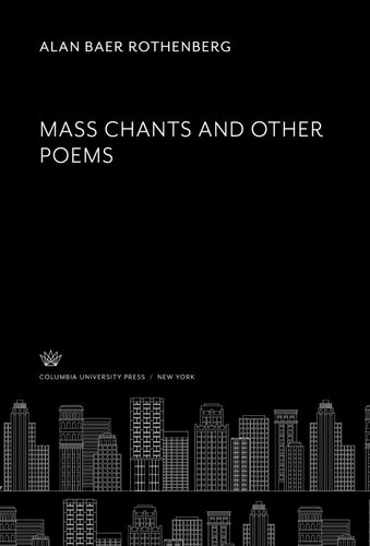 Mass Chants And Other Poems Alan Baer Rothenberg