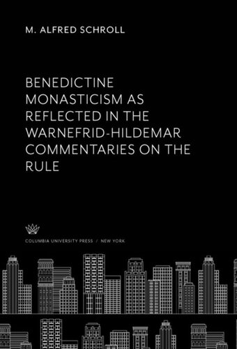 Benedictine Monasticism As Reflected In The Warnefridhildemar Commentaries On The Rule M Alfred Schroll