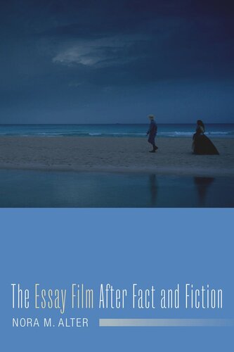 The Essay Film After Fact And Fiction Nora M Alter