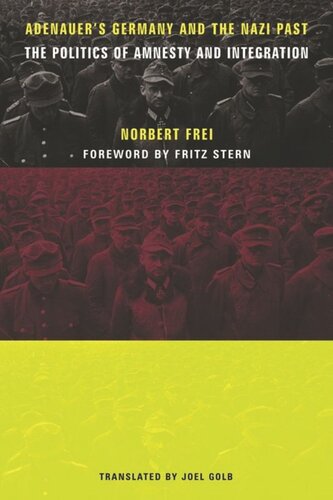 Adenauers Germany And The Nazi Past The Politics Of Amnesty And Integration Norbert Frei Joel Golb Fritz Stern