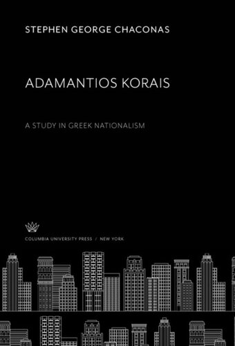 Adamantios Korais A Study In Greek Nationalism Stephen George Chaconas