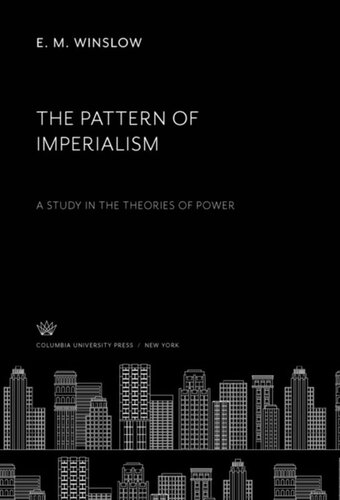 The Pattern Of Imperialism A Study In The Theories Of Power E M Winslow