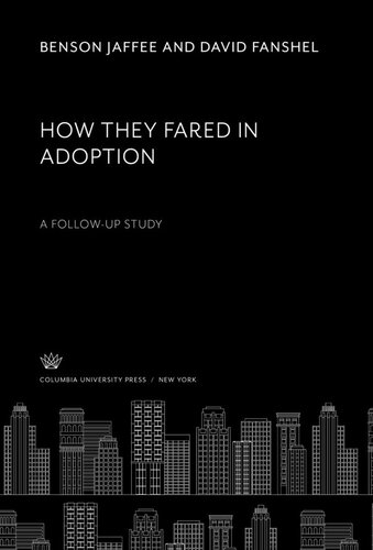 How They Fared In Adoption A Followup Study Benson Jaffee David Fanshel