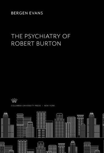 The Psychiatry Of Robert Burton Bergen Evans Editor George J Mohr Editor