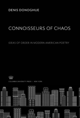 Connoisseurs Of Chaos Ideas Of Order In Modern American Poetry Denis Donoghue